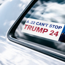 Load image into Gallery viewer, A .22 CAN&#39;T STOP 24 BUMPER STICKER