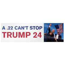 Load image into Gallery viewer, A .22 CAN&#39;T STOP 24 BUMPER STICKER